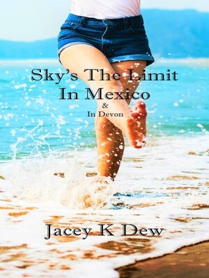 cover image of Sky's the Limit In Mexico & in Devon